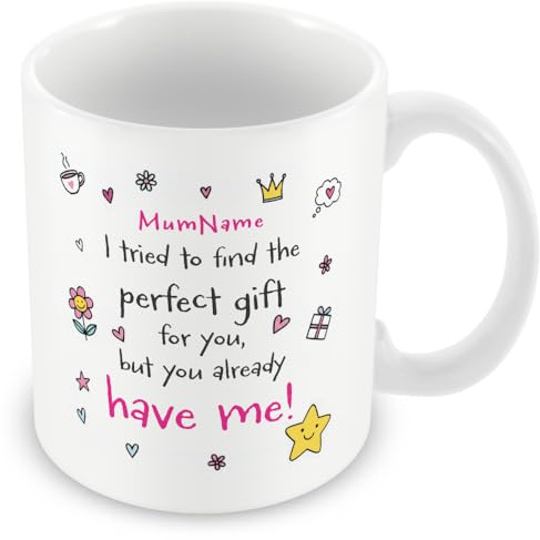 Personalised Funny Mum Mug – Custom Name Gift for Mum, Mummy, Mother, Mam, Mama or Mom – I Tried to Find Something Nice for You But You Already Have Me – UK Printed