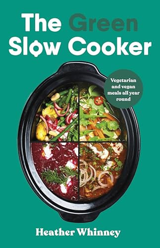 The Green Slow Cooker: Vegetarian and vegan meals all year round (English Edition)