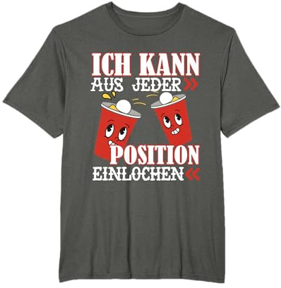 Bierpong Bier Kann aus jeder Position einlochen T-Shirt