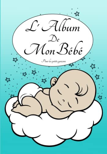 L'album de mon bébé: Pour les petits garçon - tout en couleur