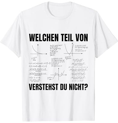 Welchen Teil von Verstehst du Nicht Spruch Mathematiker Gesc T-Shirt
