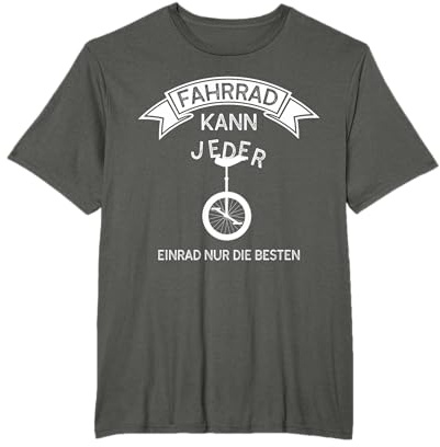 Fahrrad kann jeder, Einrad nur die besten - Einrad T-Shirt T-Shirt
