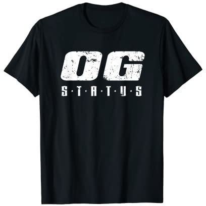 Original Gangster OG Status Ghetto Hood Hip Hop Rap Cadeau T-Shirt