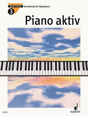 Axel Benthien: Piano aktiv Band 3 : Die Methode für Digitalpiano - Dieses neue Unterrichtswerk wendet sich an alle, die das Musizieren auf modernen Digitalpianos erlernen wollen, sei es im Unterricht oder im Selbststudium. - Noten/sheet music