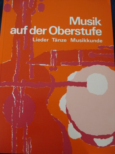 Musik auf der Oberstufe (Lieder, Tänze, Musikkunde)