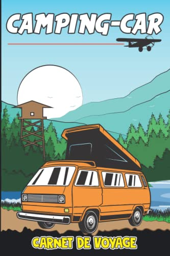 Carnet de voyage en camping car: Journal de bord à compléter pour organiser vos sortie et voyage sur la route en camping-car, van, combi ou caravane ... | Livre de Suivi de Voyage pour tout noter