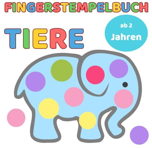 Fingerstempelbuch Tiere: kinder bücher ab 2 jahren, Fingerstempeln, Malen und Basteln - Für Jungen und Mädchen