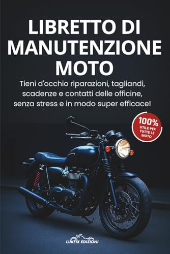 Libretto di Manutenzione Moto: Tieni d'occhio le riparazioni, i tagliandi, le scadenze ed i contatti delle officine, sul tuo diario-agenda moto!