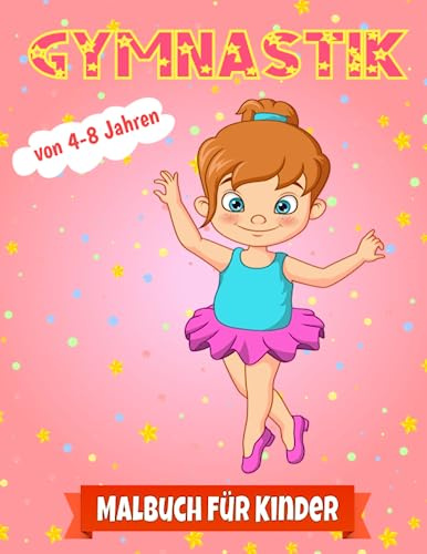 Gymnastik Malbuch für Kinder von 4-8 Jahren: Lustige und niedliche Illustrationen von Gymnastik zum Zeichnen für Mädchen und Jungen | Großes Geschenk für Ihre Kinder