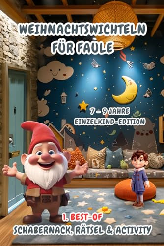 Weihnachtswichteln für Faule: 1. Best-of Schabernack, Rätsel & Activity (7-9 Jahre) Einzelkind-Edition (Weihnachtswichteln für Faule (7-9 Jahre) Einzelkind-Editionen)
