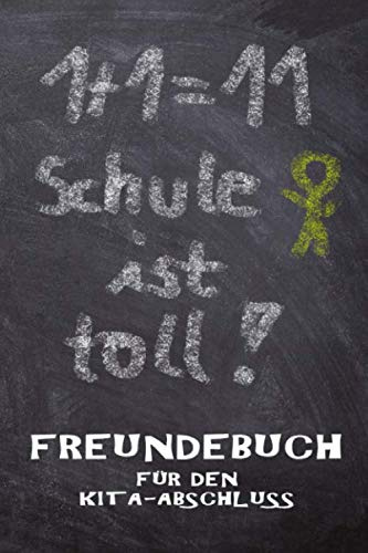 Schule ist toll! Freundebuch für den Kita-Abschluss: Freundebuch für Schulanfänger zum Abschluss der Kindergartenzeit. Eine ewige Erinnerung an eine der schönsten Zeiten.