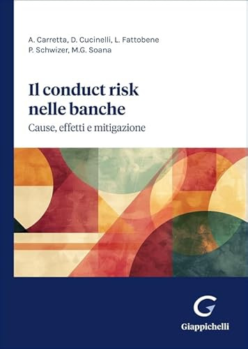 Il «conduct risk» nelle banche. Cause, effetti e mitigazione