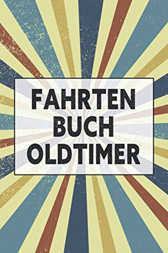 Fahrtenbuch Oldtimer: Logbuch für gefahrene Kilometer mit dem Auto