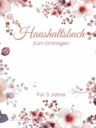 Haushaltsbuch Zum Eintragen: Deine Finanzen im Griff I Großer 3 Jahres Finanzplaner für Einsparungen und den perfekten Überblick I Stilvoll und Elegant