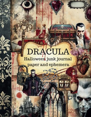Halloween Junk Journal Paper and Ephemera: Dracula Spooky Scary Horror Thriller Vampire Decorative Craft Pages and Fussy Cuts Cards Tags Images for Everyone!