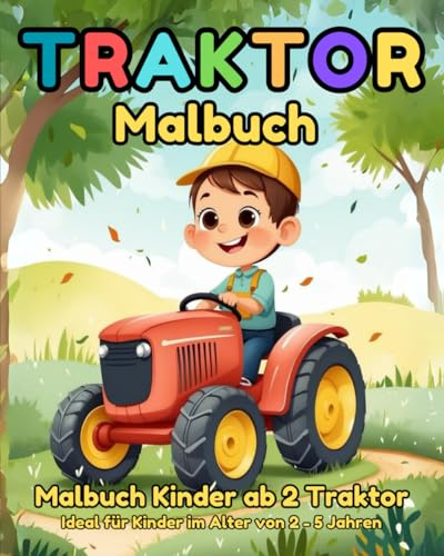 Malbuch Kinder ab 2 Traktor: Schönes Bauernhof-Fahrzeug-Kritzelbuch für Kinder im Alter von 2 bis 5 Jahren, 40 einzigartige Traktor-Malvorlagen, Große ... und Illustrationen für endlosen Malspaß