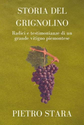 Storia del Grignolino: Radici e testimonianze di un grande vitigno piemontese
