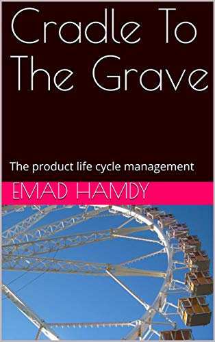 Cradle To The Grave: The product life cycle management