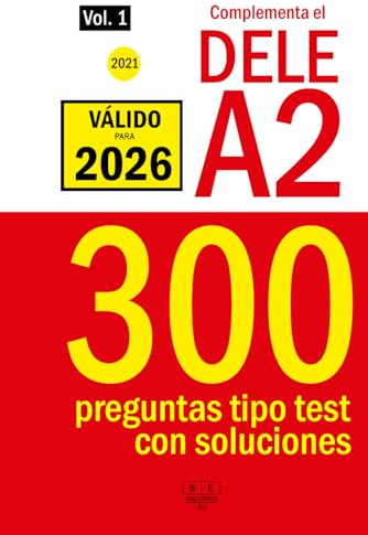 Complementa el DELE A2 - 2021 - 300 preguntas tipo test con soluciones.: Para repasar la gramática y el léxico del nivel A2 de español. (Biblioteca ELE)