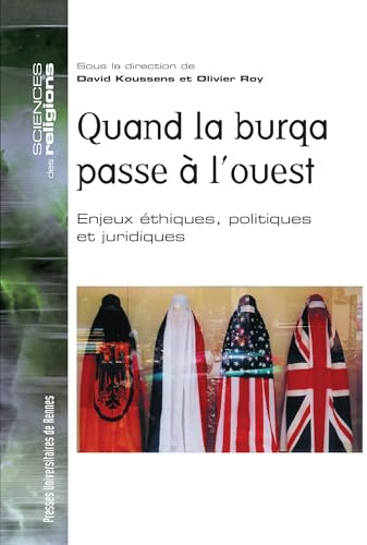 Quand la burqa passe à l'Ouest: Enjeux éthiques, politiques et juridiques (Sciences des religions)