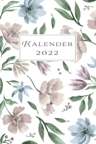 Kalender 2022 Garten Natur: Taschenkalender und Organizer für 2022 zum Planen und Organisieren von Terminen - Wochenplaner von Januar bis Dezember - ... & Ferien - 365 Tage - Blumen Geschenkidee