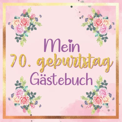 Mein Gästebuch zum 70. Geburtstag | 70 geburtstag geschenk frau: buch frau 70 jahre | 70 geburtstag frau deko | geschenk 70 geburtstag frau | deko ... 70 jahre | Buch für Glückwünsche und Fotos