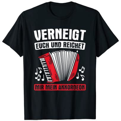 Verneigt Euch Und Reicht Akkordeon Steirische Akkordeon T-Shirt
