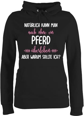 Shirtracer - Pullover Damen Hoodie Frauen - Pferde - Ohne Pferd überleben