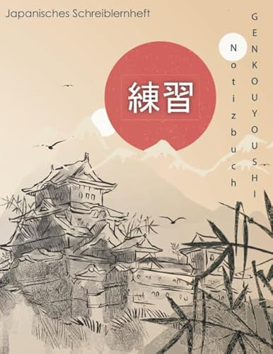 Japanisches Schreiblernheft: Japanisch schreiben lernen, Genkouyoushi Papier um das japanische Alphabet sowie die Kana und Kanji Schriftzeichen zu ... (Übungsheft für Japanische Kalligraphie)