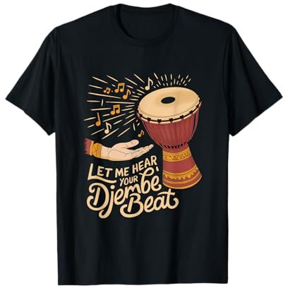 Lass mich deinen Djembe-Beat hören T-Shirt