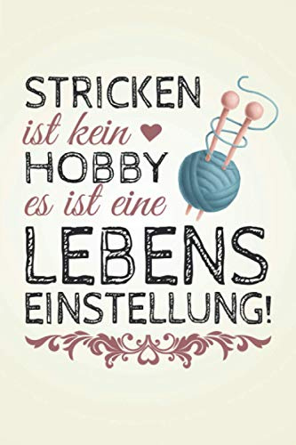 Stricken ist kein Hobby: Wolle STRICKPROJEKTE TAGEBUCH | Format 6x9 (ca. DIN A5) | 120 Seiten Softcover | Stricktagebuch, Projektbuch, Strickjournal ... Geschenk für Näherinnen die gerne stricken