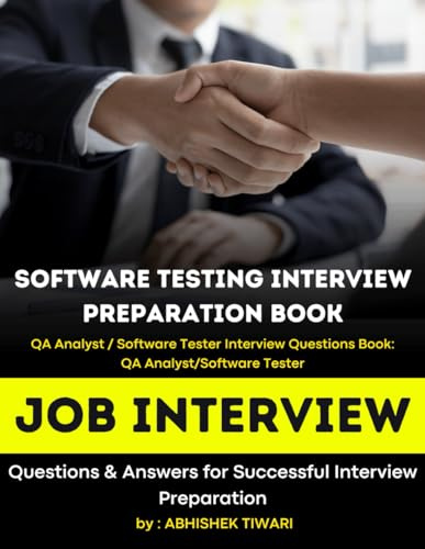 Software Testing Interview Preparation Book | QA Analyst / Software Tester Interview Questions Book: QA Analyst/Software Tester Job Interview Questions & Answers for Successful Interview Preparation