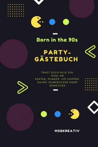 Born in th 90s Party- Gästebuch: Tragt euch alle ein! Egal ob: Skater, Punker, Hip HoPper, Raver, Punkrocker oder Sonstiges