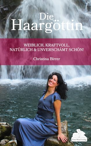 Die Haargöttin: Weiblich, kraftvoll, natürlich und unverschämt schön