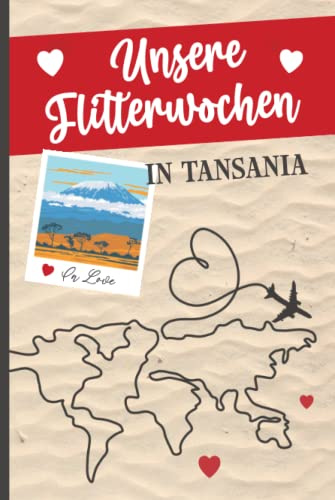 Hochzeitsreise Tansania: Hochzeit Afrika Reisetagebuch zum Ausfüllen für die Flitterwochen in Tansania das Geschenk zum Honeymoon ein Tagebuch zum Eintragen für die Reise als Hochzeitsgeschenk