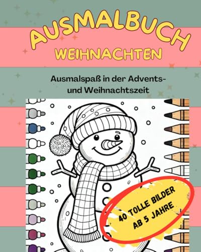Ausmalbuch Weihnachten: Ausmalspass in der Advents- und Weihnachtszeit für Kinder