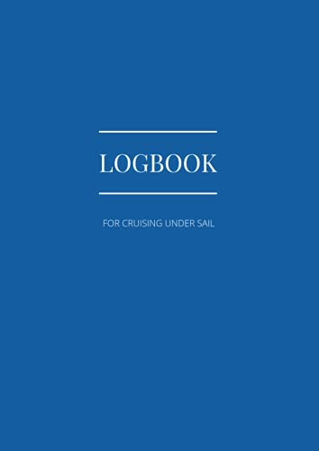 Logbook for Cruising Under Sail: A comprehensive logbook for a yachtmaster for sail and power or a day skipper for sail and power. Ideal rya logbook for the RYA Yachtmaster Certificate.