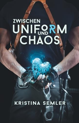 Zwischen Uniform und Chaos (Zwischen Uniform und Verlangen, Band 2)