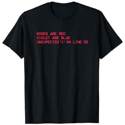 Rosen sind rote Veilchen sind blau Unerwartetes '' In Zeile 32 T-Shirt