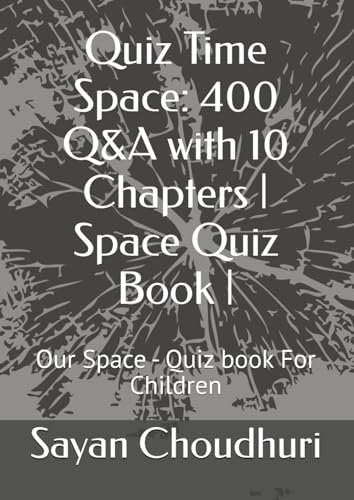 Quiz Time Space: 400 Q&A with 10 Chapters | Space Quiz Book |: Our Space - Quiz book For Children (Books for Kids | Books for Children, Band 3)