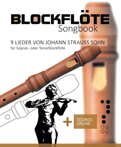 Blockflöte Songbook - 9 Lieder von Johann Strauss Sohn für Sopran- oder Tenorblockflöte: + Sounds online