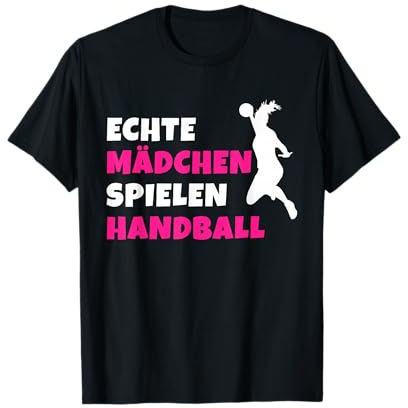 Echte Mädchen Spielen Handball Frauen Sport Geschenkidee T-Shirt