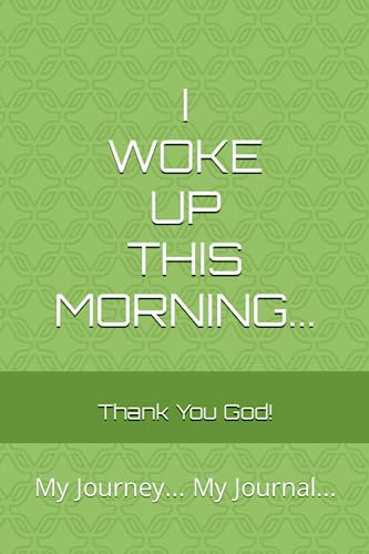 I WOKE UP THIS MORNING...: Thank you God!