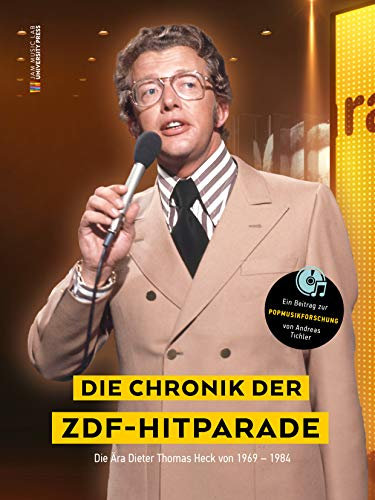 Die Chronik der Zdf-Hitparade: Die Ära Dieter Thomas Heck von 1969-1984