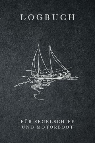 Logbuch für Segelschiff und Motorboot (Nautische Bücher)
