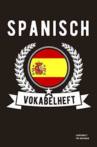 Spanisch Vokabelheft: Spanisch lernen für Anfänger | Vokabelheft Spanisch | Vokabeln und Übersetzungen eintragen | Geschenkidee | 120 Seiten