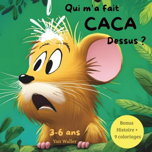 Qui m’a fait caca dessus ?: Une histoire drôle pour enfants avec animaux, préparez-vous à éclater de rire avec votre famille, en bonus 9 coloriages de 3 à 6 ans.