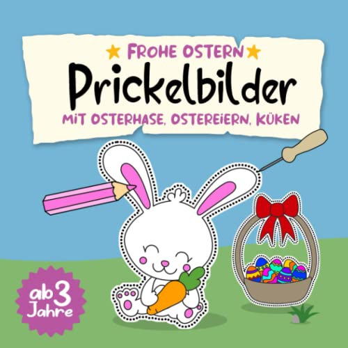 Prickelbilder ab 3 Jahre Frohe Ostern mit Osterhase Ostereiern Küken: Prickelblock & Prickelbuch zum basteln,Bastelbuch mit Prickelbilder Ideen für ... im Kindergarten als Prickelset & Bastelset