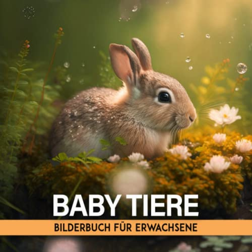 Baby Tiere Bilderbuch für Erwachsene: Bilderbuch Für Erwachsene Mit Demenz Und Alzheimer-patienten | Leichtes Und Entspannendes Gedächtnisbuch Für Senioren | Mentale Stimulation Für Ältere Menschen