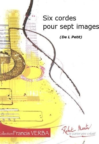 Partitions classique ROBERT MARTIN PETIT L. - SIX CORDES POUR SEPT IMAGES Guitare
